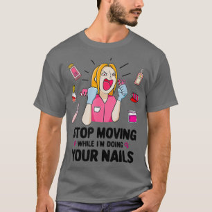 Beenden Sie die Bewegung des Funny Nail Tech Salon T-Shirt