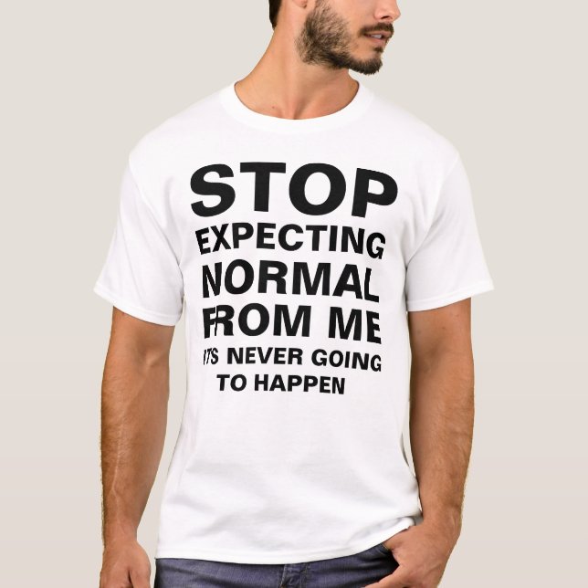 Beenden Sie die Erwartung von normal von mir sarka T-Shirt (Vorderseite)