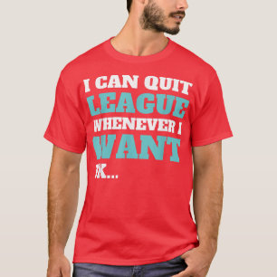 Beenden Sie die Liga, wenn ich ein lustiges Videos T-Shirt