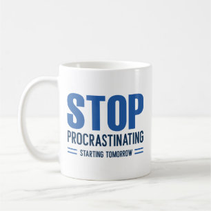 Beenden Sie die Verzögerung von morgen Kaffeetasse