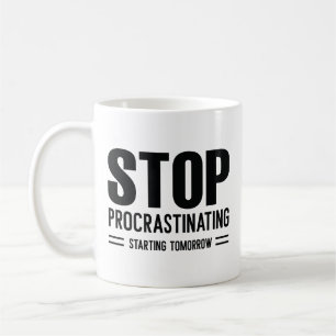 Beenden Sie die Verzögerung von morgen Kaffeetasse