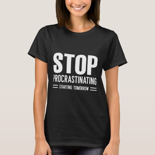 Beenden Sie die Verzögerung von morgen T-Shirt (Vorderseite)