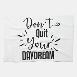 Beenden Sie Ihren Traum nicht Geschirrtuch