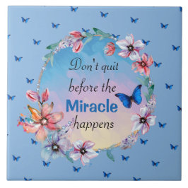 Beenden Sie nicht, bevor das Wunder passiert | Bla Fliese