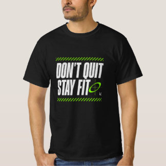 Beenden Sie nicht, Bleibe Fit - Motivierend Fitnes T-Shirt