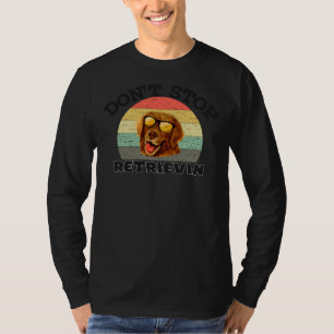 Beenden Sie nicht das Abholen des Golden Retrieve  T-Shirt