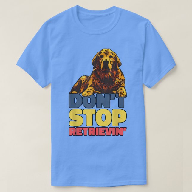 Beenden Sie nicht das Retriever-Retriever-Retrieve T-Shirt (Design vorne)