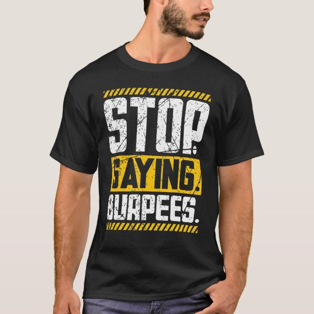 Beenden Sie Sprichwort Burpees trainieren Powerlif T-Shirt (Vorderseite)