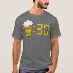 Beer 30 lustig trinken glückliche Stunde Zeit zu t T-Shirt