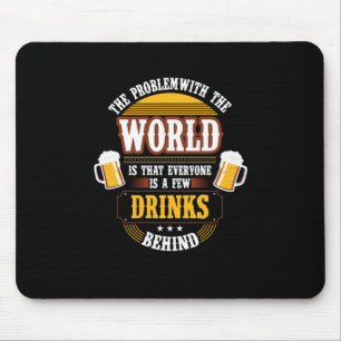 Beer Drinker Everyone is a Few Drinks Behind Birth Mousepad