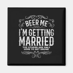 Beer für mich, ich heirate Junggesellenabschied Ve Magnet