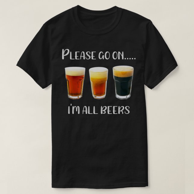 Beer Im all Beers Funny Beer Drinker Craft Beer Lo T-Shirt (Design vorne)