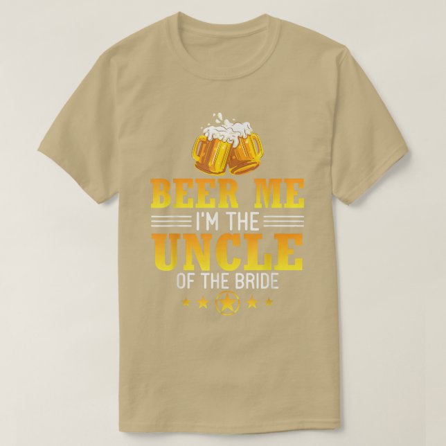Beer Me Ich bin der Onkel der Bride Ehemann Ehefra T-Shirt (Design vorne)