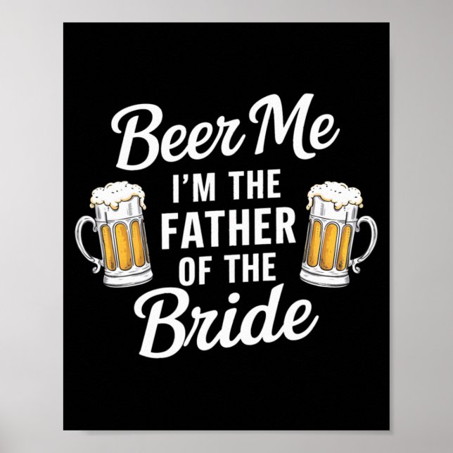Beer Me Ich bin der Vater der Braut Funny Drink se Poster (Vorne)