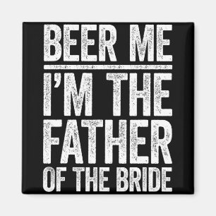 Beer Me Ich bin der Vater des Braut-Hochzeitsstils Magnet
