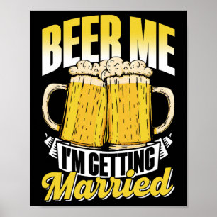 Beer Me Ich werde heiraten Bride Party Groom Bach Poster
