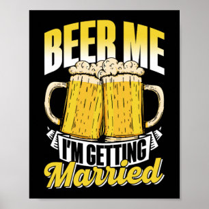 Beer Me Ich werde heiraten Bride Party Groom Bach Poster