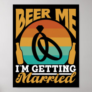 Beer Me Ich werde heiraten Bride Party Groom Bach Poster