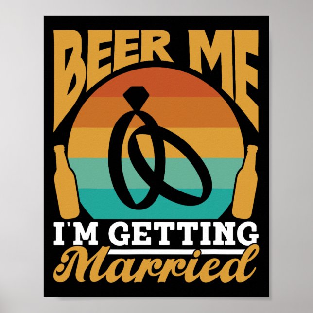 Beer Me Ich werde heiraten Bride Party Groom Bach Poster (Vorne)