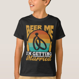 Beer Me Ich werde heiraten Bride Party Groom Bach T-Shirt