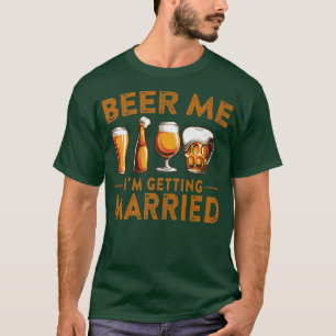 Beer Me Ich werde heiraten Funny Bride Groom Bach T-Shirt