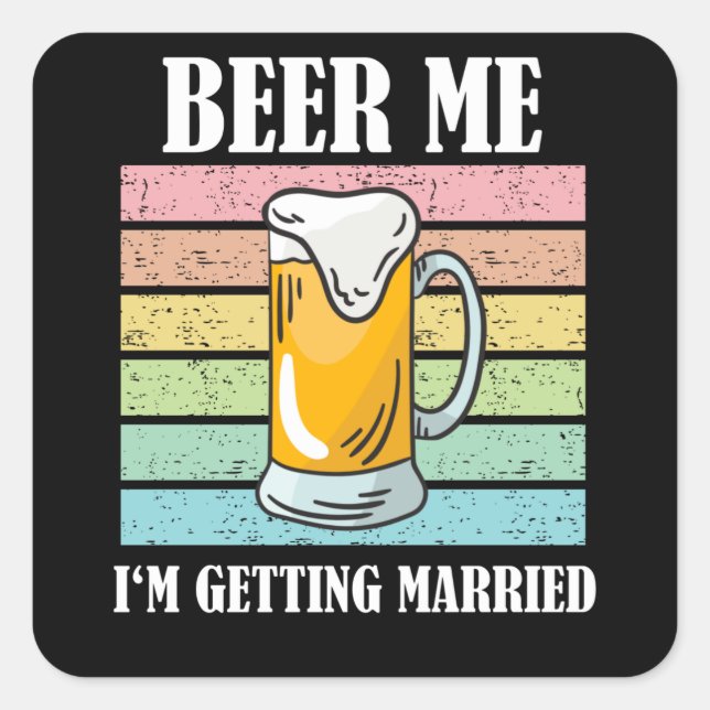 Beer Me Ich werde heiraten Funny Groom Quadratischer Aufkleber (Vorderseite)