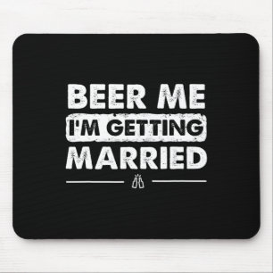 Beer Me Ich werde heiraten Groom Bachelor Party Mousepad