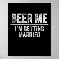 Beer Me Ich werde heiraten Groom Trauzeugen lustig