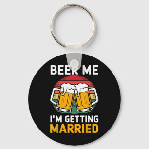 Beer Me Ich werde heiraten Groom Trauzeugen Schlüsselanhänger