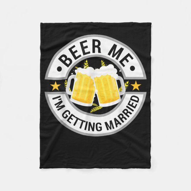 Beer Me Im Get Married Bachelor Party Drink Fleecedecke (Vorderseite)