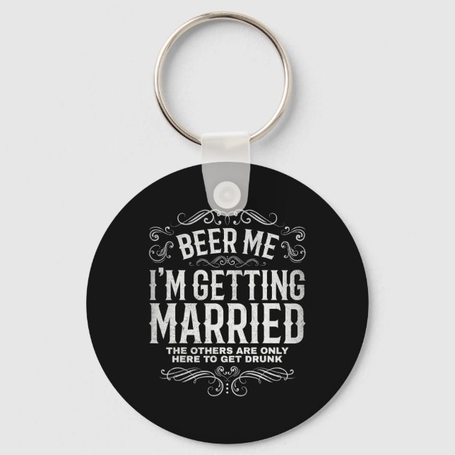 Beer Me Im Get Married Bachelor Party Engageme Schlüsselanhänger (Vorderseite)