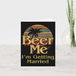 Beer Me Im Get Married Bride Groom Bachelor Pa Karte