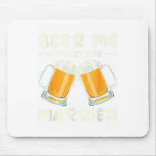 Beer Me Im Get Married Bride Groom Bachelor Wir Mousepad