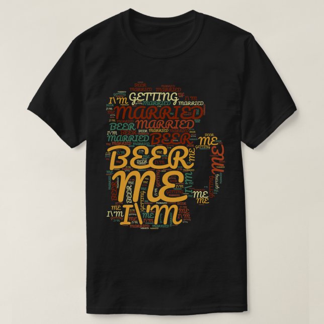 Beer Me Im Get Married Funny Bachelor Party Me T-Shirt (Design vorne)