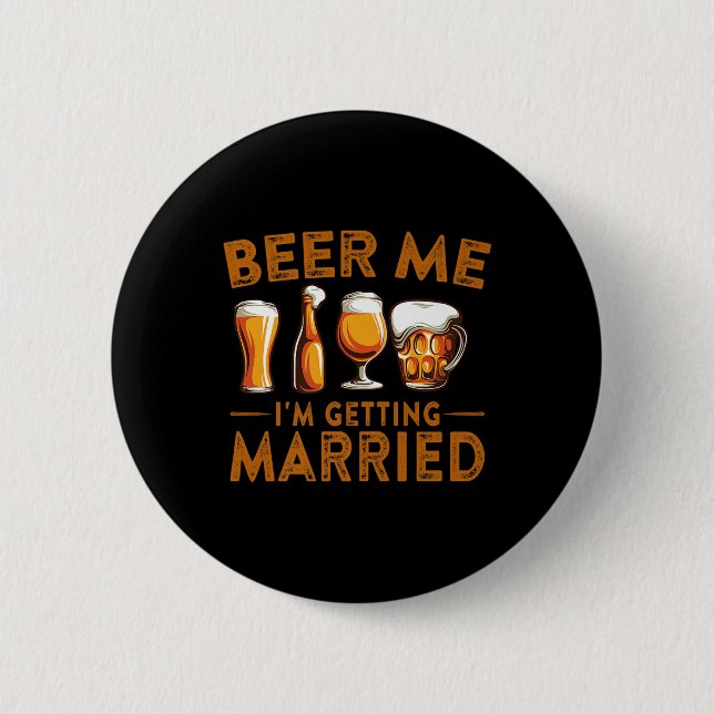 Beer Me Im Get Married Funny Bride Groom Bache Button (Vorderseite)