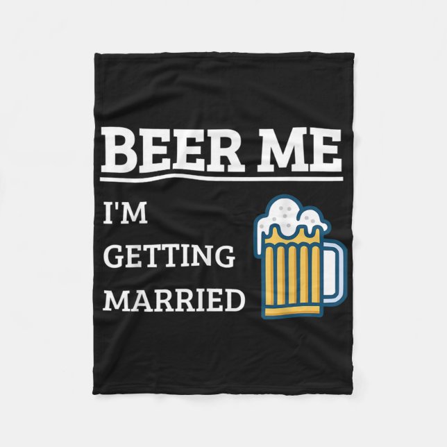 Beer Me Im Get Married Funny Groom Bachelor Br Fleecedecke (Vorderseite)