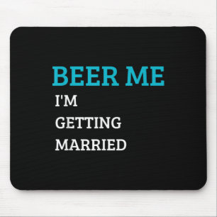 Beer Me Im Get Married Funny Groom Bachelor Br Mousepad