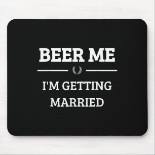 Beer Me Im Get Married Funny Groom Bachelor Br Mousepad