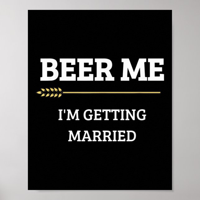 Beer Me Im Get Married Funny Groom Bachelor Br Poster (Vorne)