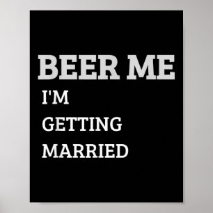 Beer Me Im Get Married Funny Groom Bachelor Br Poster