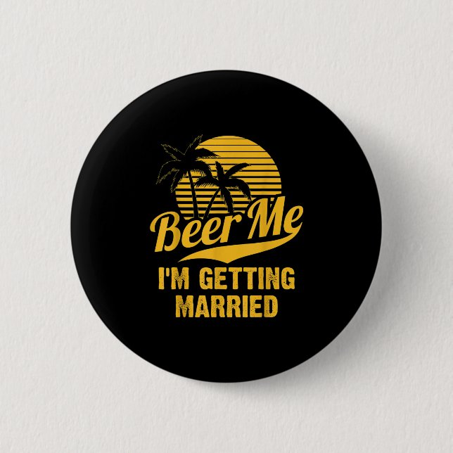 Beer Me Im Get Married Groom Bride Bachelor Pa Button (Vorderseite)