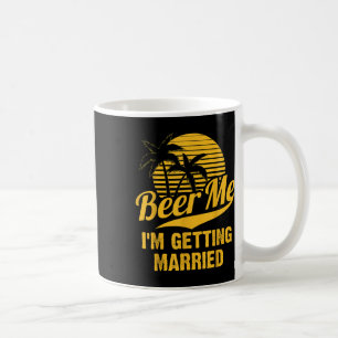 Beer Me Im Get Married Groom Bride Bachelor Pa Kaffeetasse