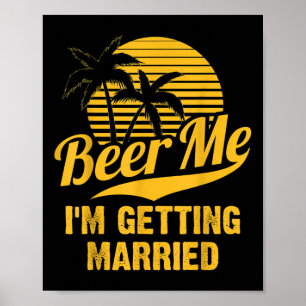 Beer Me Im Get Married Groom Bride Bachelor Pa Poster