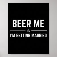Beer Me Im Get Married Men Funny Groom Bachelo