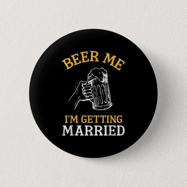 Beer Me Im Get Married Party Bachelor Bride Gr Button (Vorderseite)