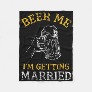 Beer Me Im Get Married Party Groom Bachelor Br Fleecedecke