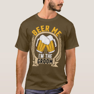 Beer Me Im Groom Bachelor Party Hochzeit T-Shirt