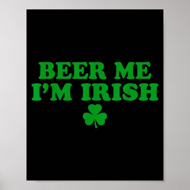 Beer Me I'm Irish Shamrock, Funny St Patricks Day  Poster (Vorne)