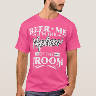 Beer Me im Nephew der Groom Drinker Beers W T-Shirt