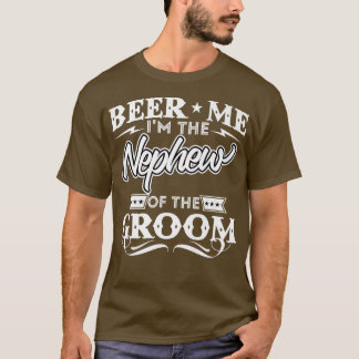 Beer Me im Nephew der Groom Drinker Beers W T-Shirt